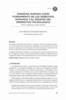 Research paper thumbnail of Dignidad humana como fundamento de los Derechos Humanos y el desafío del imperativo tecnológico.