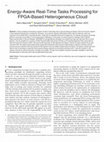 Research paper thumbnail of Energy-Aware Real-Time Tasks Processing for FPGA-Based Heterogeneous Cloud