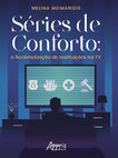 Research paper thumbnail of Séries de Conforto: A Ficcionalização de Instituições na TV