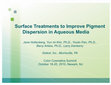 Research paper thumbnail of Surface Treatments to Improve Pigment Dispersion in Aqueous Media