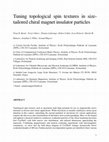 Research paper thumbnail of Tuning Topological Spin Textures in Size-Tailored Chiral Magnet Insulator Particles