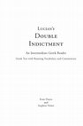 Research paper thumbnail of Lucian's The Double Indictment: An Intermediate Greek Reader: Greek text with Running Vocabulary and Commentary First Edition