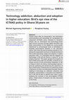 Technology addiction, abduction and adoption in higher education: Bird's eye view of the ICT4AD policy in Ghana 20 years on Cover Page