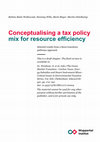 Research paper thumbnail of Conceptualising a tax policy mix for resource efficiency: selected results from a three-transition pathways approach