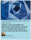 Research paper thumbnail of Telemedicine in the United Kingdom: From a Patchwork of Services and Regulations to a Connected Health and E-Health Revolution