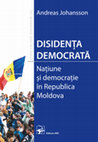 Research paper thumbnail of Disidența Democratică. Națiune și democrație în Republica Moldova