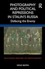 Research paper thumbnail of A book review of Photography and Political Repressions in Stalin’s Russia: Defacing the Enemy, by Denis Skopin (Routledge, 2022, 168 pp.)