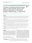 Research paper thumbnail of Correlates of isoniazid preventive therapy failure in child household contacts with infectious tuberculosis in high burden settings in Nairobi, Kenya – a cohort study