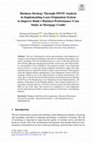 Research paper thumbnail of Business Strategy Through SWOT Analysis in Implementing Loan Origination System to Improve Bank’s Business Performance (Case Study at Mortgage Credit)