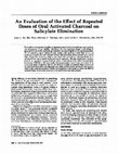 Research paper thumbnail of An Evaluation of the Effect of Repeated Doses of Oral Activated Charcoal on Salicylate Elimination