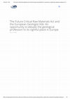 Research paper thumbnail of The Future Critical Raw Materials Act and the European Geologist title: An opportunity to elevate the geological profession to its rightful place in Europe.