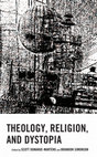 Research paper thumbnail of Theology, Religion, and Dystopia