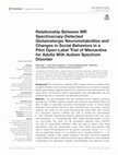 Research paper thumbnail of Relationship Between MR Spectroscopy-Detected Glutamatergic Neurometabolites and Changes in Social Behaviors in a Pilot Open-Label Trial of Memantine for Adults With Autism Spectrum Disorder