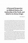 Research paper thumbnail of A Personal Perspective on Biblical History, the Authorship of the Torah, and Belief in its Divine Origin