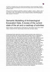 Research paper thumbnail of Semantic Modelling of Archaeological Excavation Data. A review of the current state of the art and a roadmap of activities