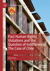 Past Human Rights Violations and the Question of Indifference: The Case of Chile Cover Page