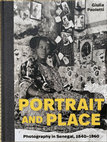 Research paper thumbnail of Portrait and Place: Photography in Senegal, 1840–1960