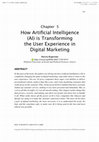 Research paper thumbnail of How Artificial Intelligence (AI) is Transforming the User Experience in Digital Marketing