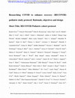 Research paper thumbnail of Researching COVID to enhance recovery (RECOVER) pediatric study protocol: Rationale, objectives and design