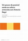 Research paper thumbnail of Um pouco de possível senão eu sufoco: entrevista com Antonio Negri