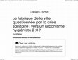 Research paper thumbnail of La fabrique de la ville questionnée par la crise sanitaire : vers un urbanisme hygiéniste 2 :0 ? Synthèse