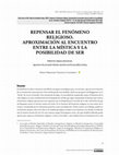 Research paper thumbnail of REPENSAR EL FENÓMENO RELIGIOSO.APROXIMACIÓN AL ENCUENTRO ENTRE LA MÍSTICA Y LA POSIBILIDAD DE SER