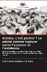 Research paper thumbnail of Exister, c'est pécher ? Le péché comme rupture entre l'essence et l'existence: Le péché comme symbole du mal chez Paul Ricœur et l'aliénation existentielle chez Paul Tillich