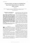 Research paper thumbnail of Confounding factors in interpreting fracture frequencies in skeletal populations