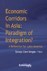 Research paper thumbnail of Economic Corridors in Asia: Paradigm of Integration? A Reflection for Latin America