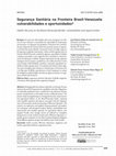 Research paper thumbnail of Segurança Sanitária na Fronteira Brasil-Venezuela: vulnerabilidades e oportunidades