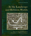 Research paper thumbnail of In the Landscape and Between Worlds : Bronze Age Deposition Sites Around Lakes Mälaren and Hjälmaren in Sweden