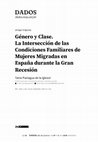 Research paper thumbnail of Género y Clase. La Intersección de las Condiciones Familiares de Mujeres Migradas en España durante la Gran Recesión