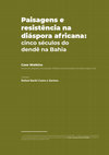 Research paper thumbnail of Paisagens e resistência na diáspora africana: Cinco séculos do dendê na Bahia