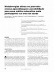 Research paper thumbnail of Metodologias ativas no processo ensino-aprendizagem: possibilidade para uma prática educativa mais participativa na área da saúde