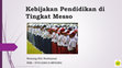 Research paper thumbnail of Kebijakan Pendidikan di Tingkat Messo