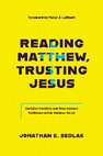 Research paper thumbnail of Reading Matthew, Trusting Jesus: Christian Tradition and First-Century Fulfillment within Matthew 24-25