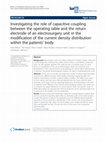 Research paper thumbnail of Investigating the role of capacitive coupling between the operating table and the return electrode of an electrosurgery unit in the modification of the current density distribution within the patients’ body