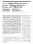 Research paper thumbnail of Factors Associated With Stigma Among Caregivers of Patients With Bipolar Disorder in the STEP-BD Study