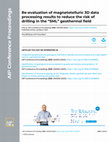 Research paper thumbnail of Re-evaluation of magnetotelluric 3D data processing results to reduce the risk of drilling in the “SML” geothermal field