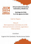 NUEVO PLAZO 10/03/2024 - CFP - Mesa 8 / Retrospectivas coloniales en el XIX latinoamericano: actores, agendas e intercambios Cover Page