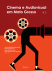 Research paper thumbnail of Cinema e Audiovisual em Mato Grosso - Volume 01