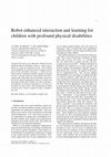 Research paper thumbnail of Robot enhanced interaction and learning for children with profound physical disabilities