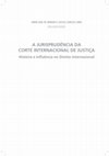 A Jurisprudência da Corte Internacional de Justiça. História e influência no Direito Internacional Cover Page