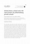 Research paper thumbnail of School choice, school costs : the case of inner city Johannesburg private schools