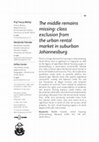 Research paper thumbnail of The middle remains missing: class exclusion from the urban rental market in suburban Johannesburg