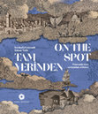 On the Spot: Panoramic Gaze on Istanbul, A History / Tam Yerinden: İstanbul’a Panoramik Bakışın Tarihi, ed. Ç. Kafescioğlu, K.M. Kentel, M.B. Tanman (Istanbul: Pera Müzesi, 2023). Cover Page