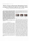 Research paper thumbnail of Robotic Swing-Up Regrasping Manipulation Based on the Impulse–Momentum Approach and cLQR Control