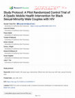 Research paper thumbnail of Study Protocol: A Pilot Randomized Control Trial of A Dyadic Mobile Health Intervention for Black Sexual-Minority Male Couples with HIV