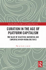 Curation in the Age of Platform Capitalism: The Value of Selection, Narration, and Expertise in New Media Cultures Cover Page