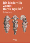 Research paper thumbnail of Bir Modernlik Zemini: Barok Aşırılık